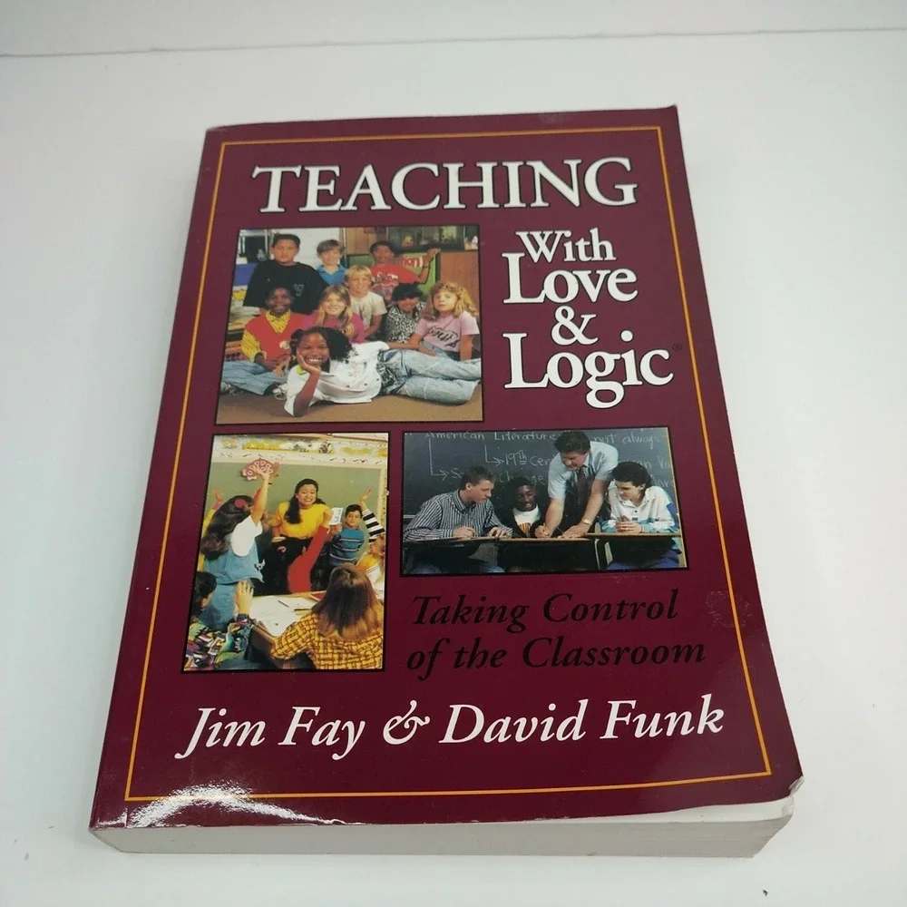 Teaching With Love & Logic Taking Control Of The Classroom Jim Fay David Funk